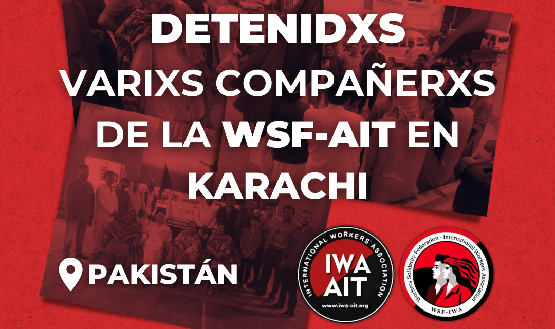 ¡Libertad a lxs presxs!  – Detención a compañerxs de la sección WSF AIT (Pakistán)