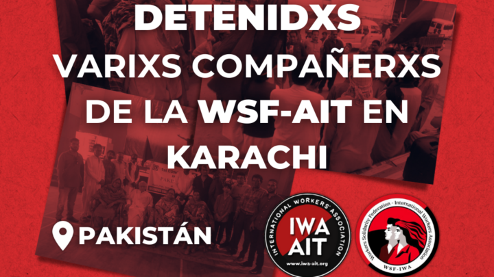 ¡Libertad a lxs presxs!  – Detención a compañerxs de la sección WSF AIT (Pakistán)